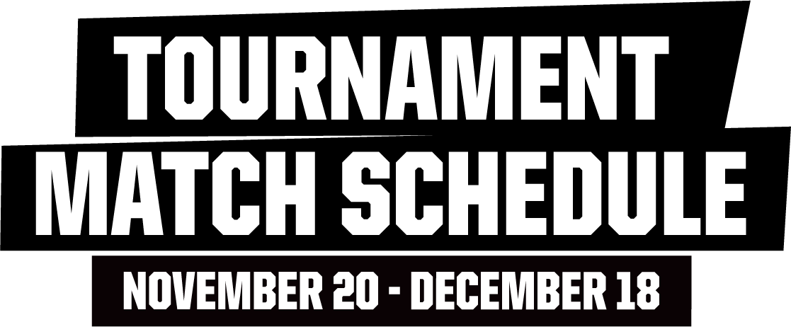 Tournament Match Schedule November 20 to December 18